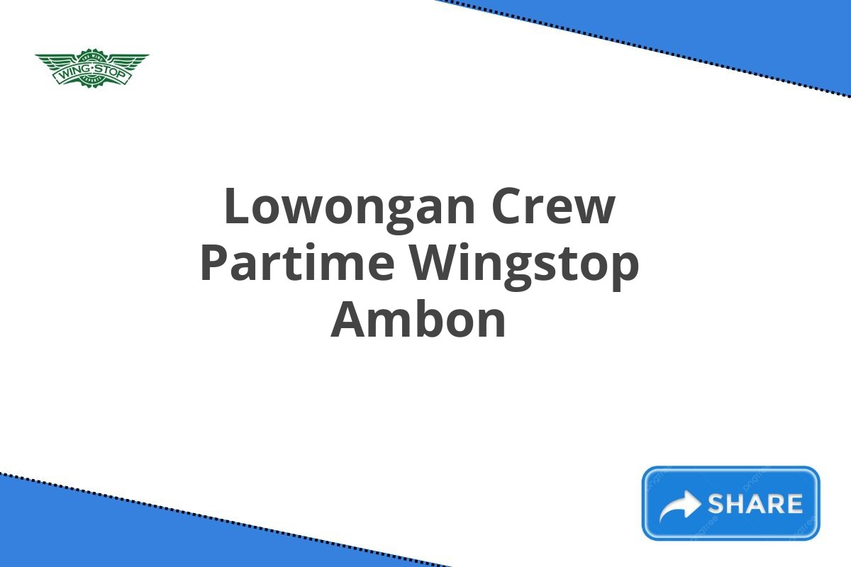 Lowongan Crew Partime Wingstop Ambon