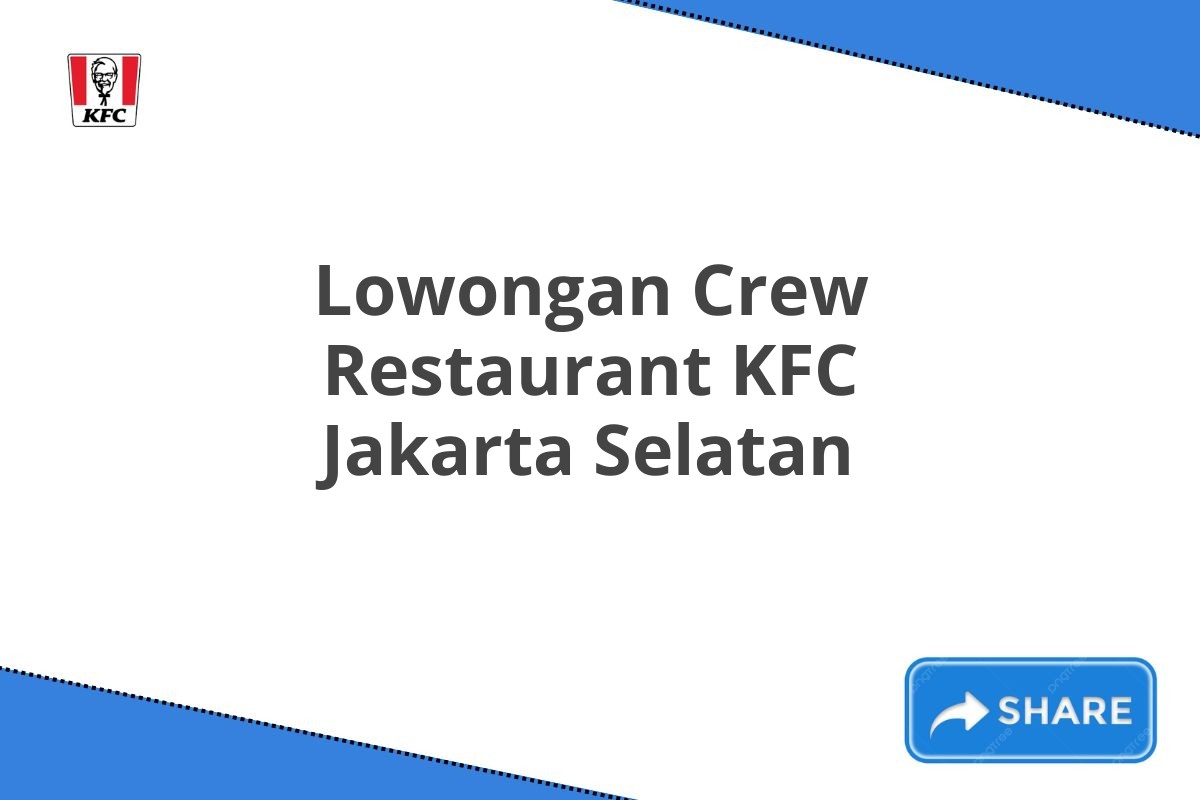 Lowongan Crew Restaurant KFC Jakarta Selatan