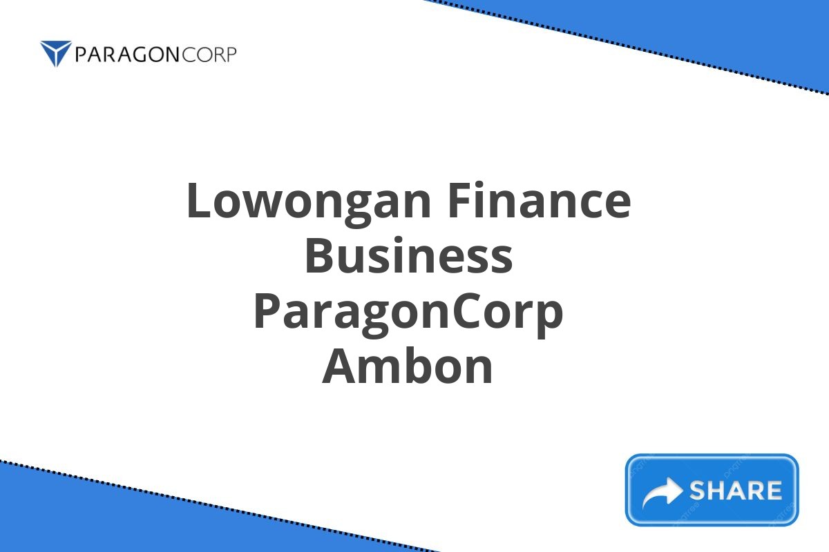 Lowongan Finance Business ParagonCorp Ambon