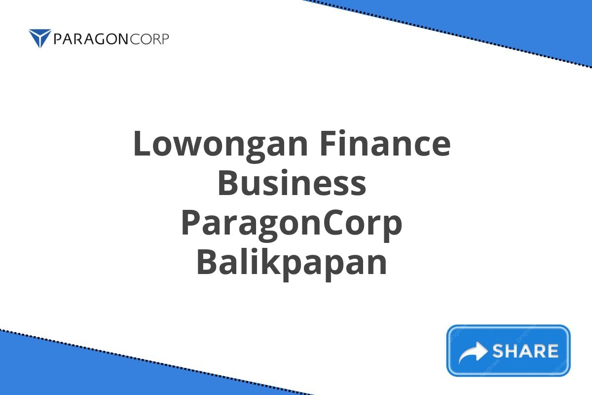 Lowongan Finance Business ParagonCorp Balikpapan