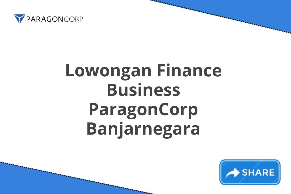 Lowongan Finance Business ParagonCorp Banjarnegara