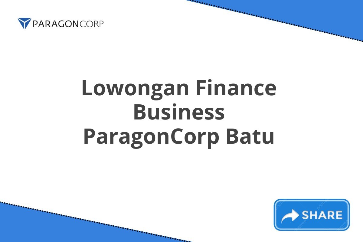 Lowongan Finance Business ParagonCorp Batu