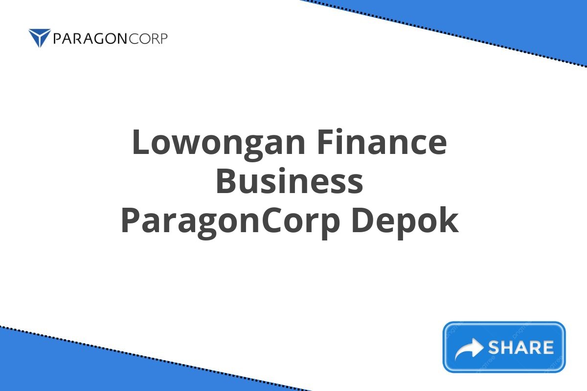 Lowongan Finance Business ParagonCorp Depok