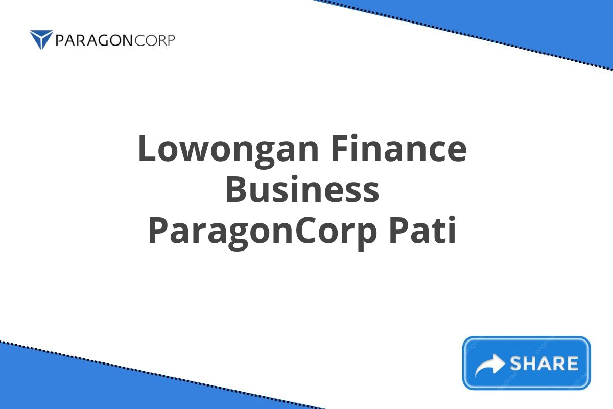 Lowongan Finance Business ParagonCorp Pati