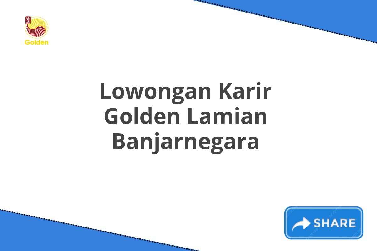 Lowongan Karir Golden Lamian Banjarnegara