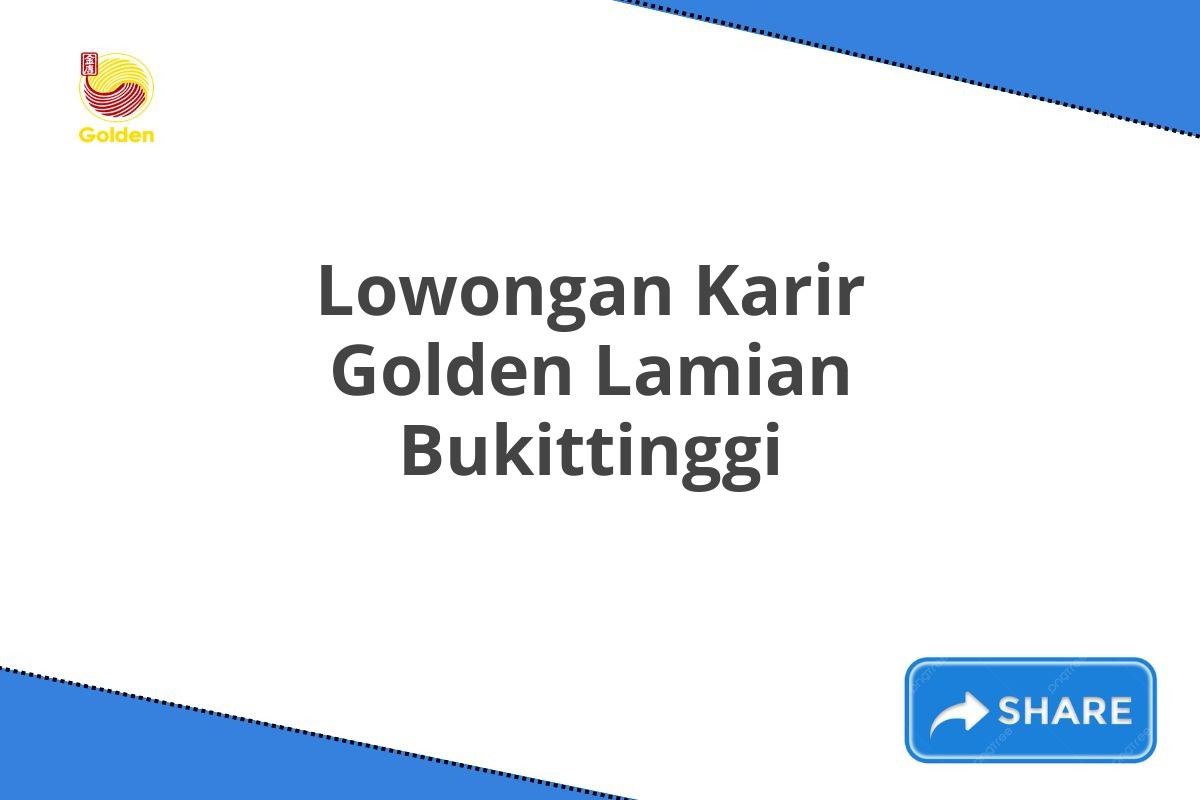 Lowongan Karir Golden Lamian Bukittinggi