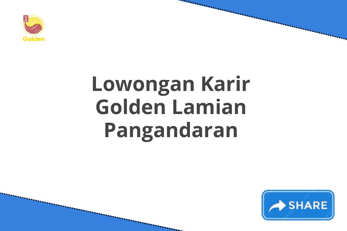 Lowongan Karir Golden Lamian Pangandaran