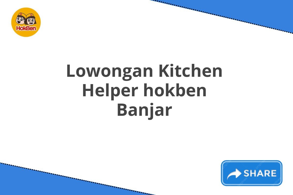 Lowongan Kitchen Helper hokben Banjar