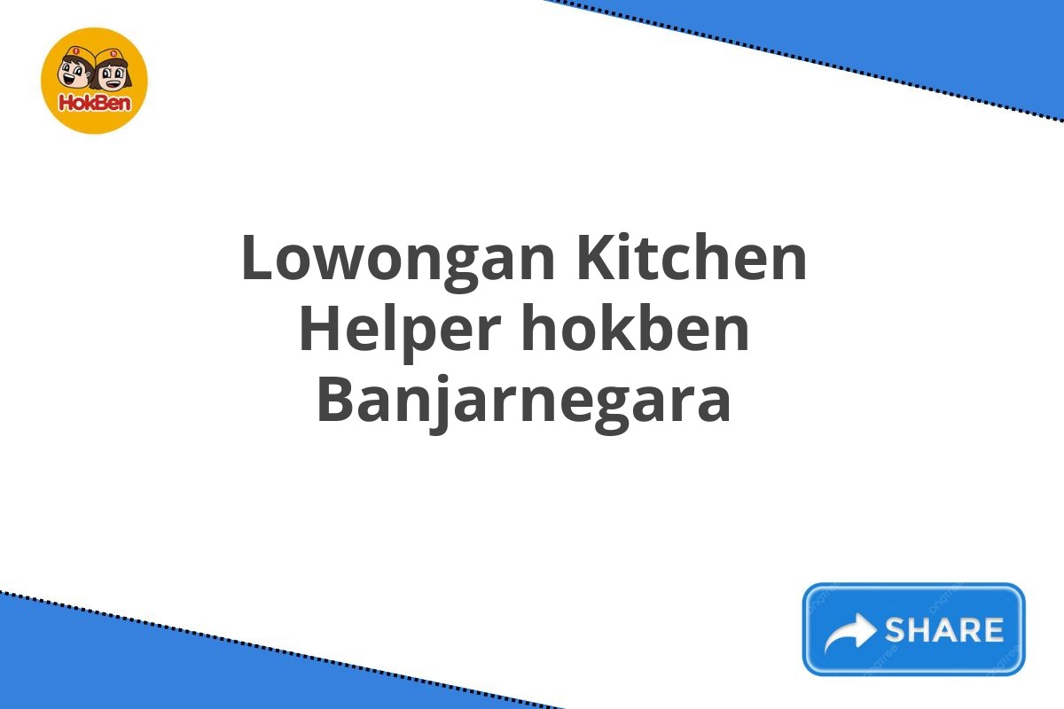 Lowongan Kitchen Helper hokben Banjarnegara