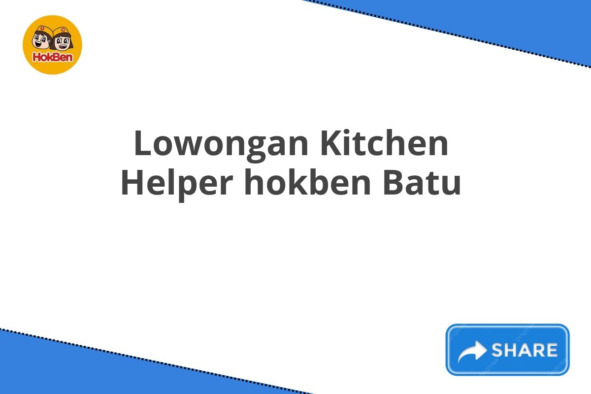 Lowongan Kitchen Helper hokben Batu