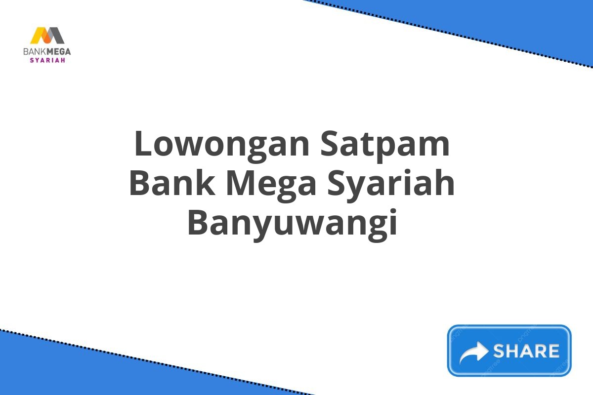 Lowongan Satpam Bank Mega Syariah Banyuwangi