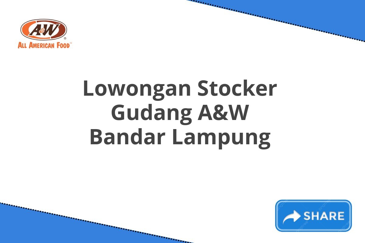 Lowongan Stocker Gudang A&W Bandar Lampung