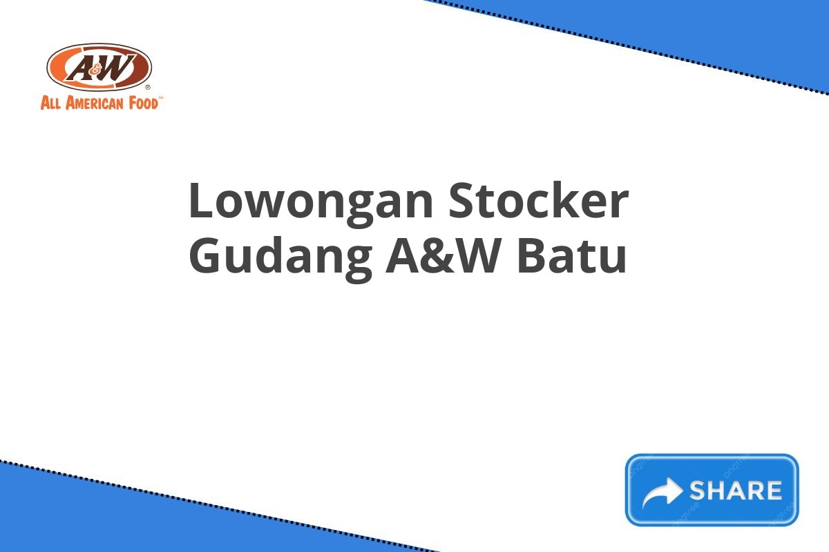 Lowongan Stocker Gudang A&W Batu