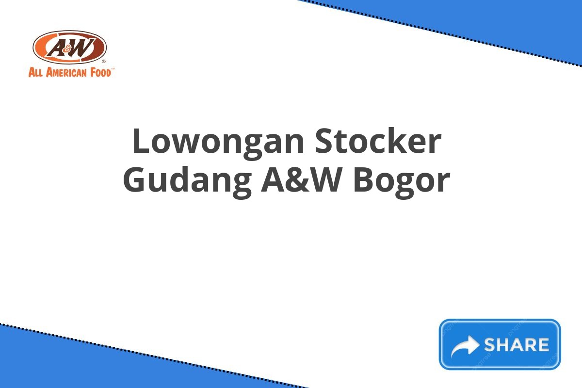 Lowongan Stocker Gudang A&W Bogor