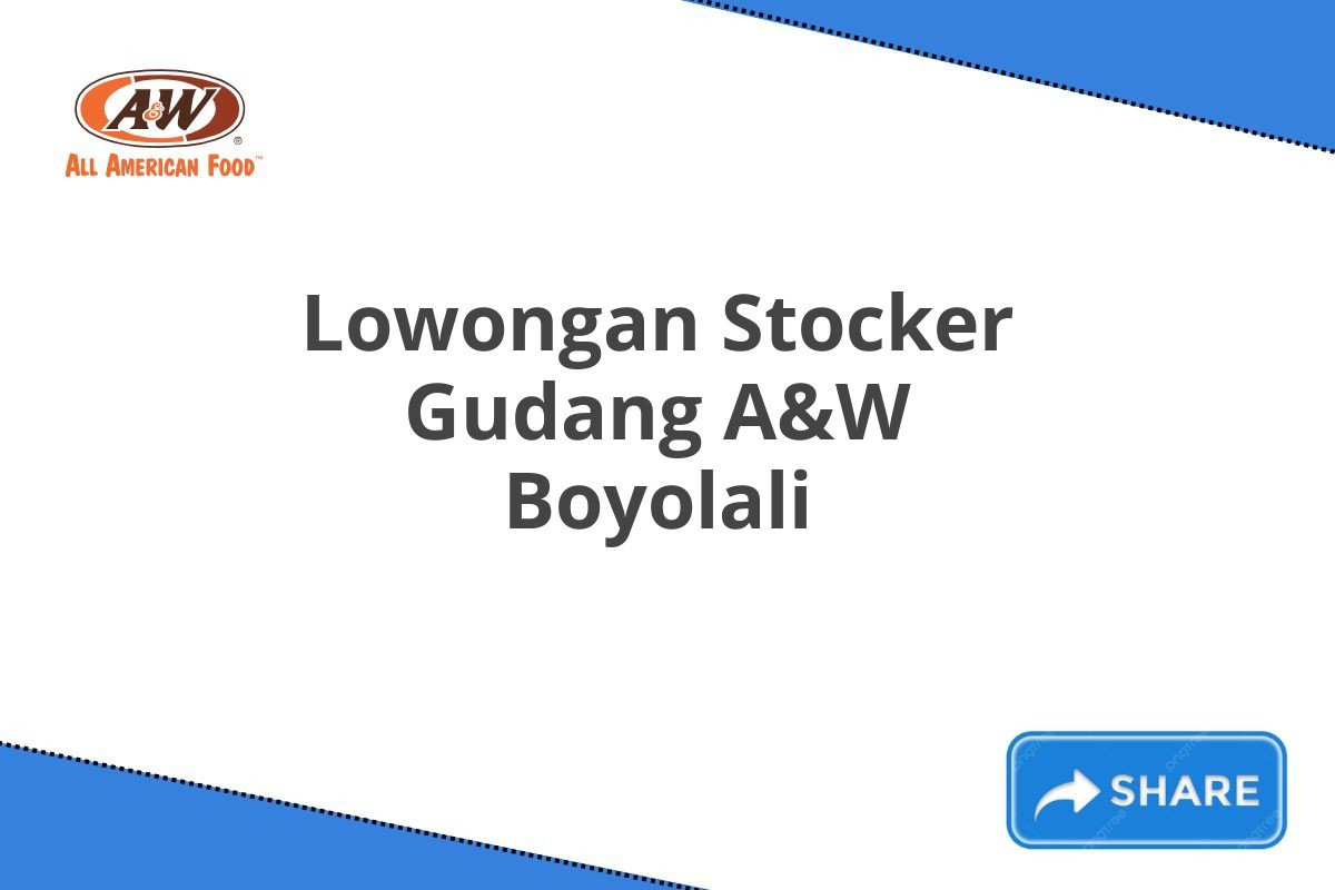 Lowongan Stocker Gudang A&W Boyolali