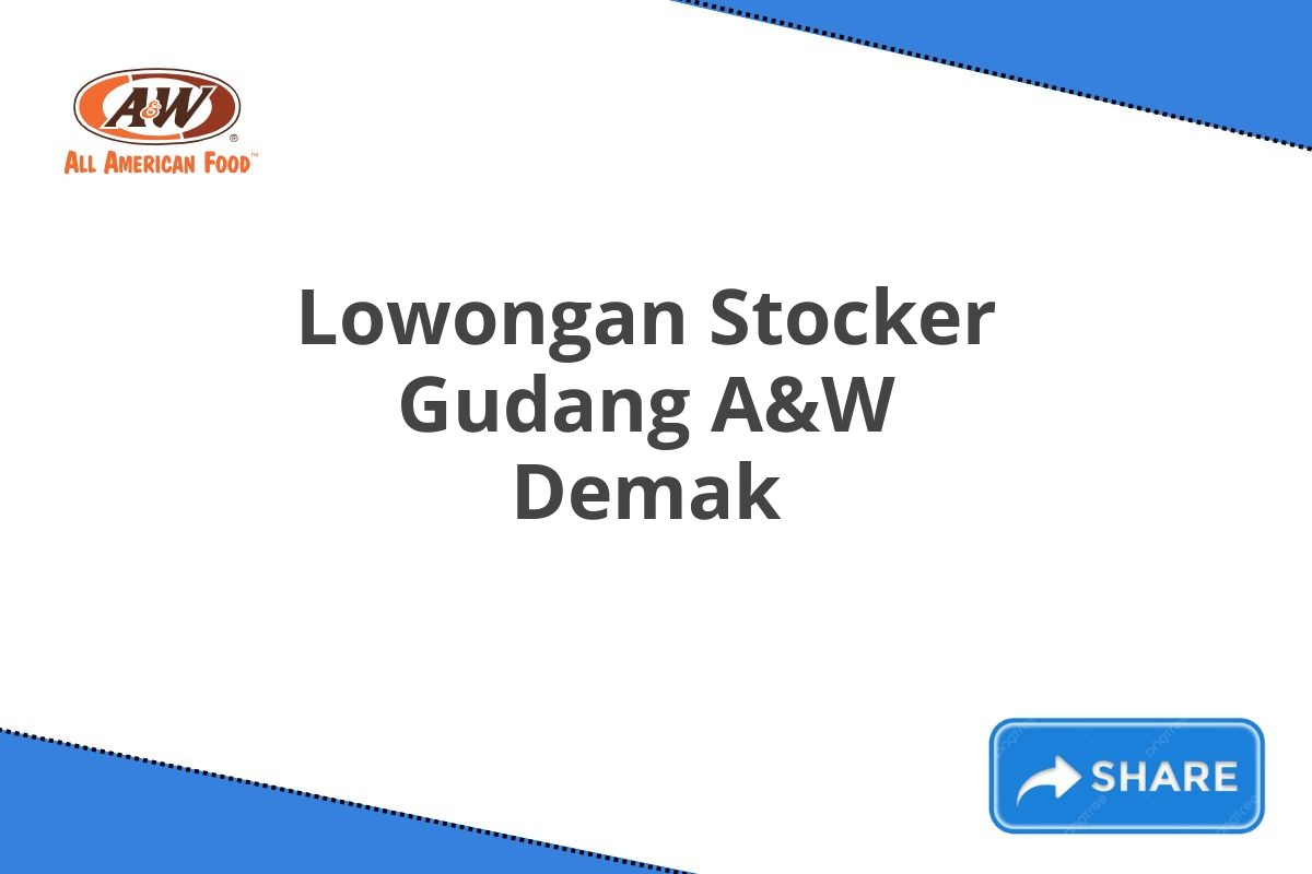 Lowongan Stocker Gudang A&W Demak