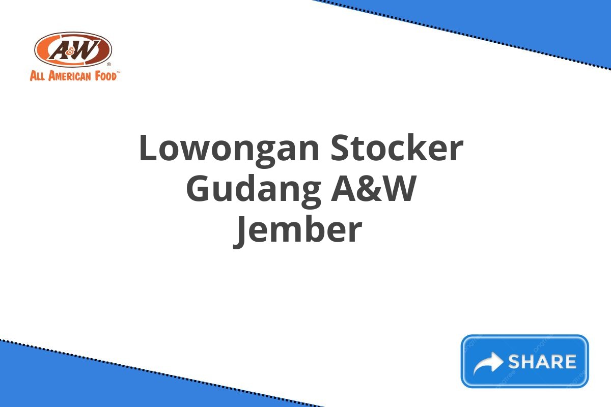 Lowongan Stocker Gudang A&W Jember