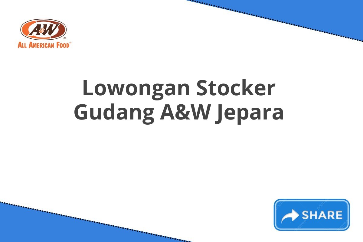 Lowongan Stocker Gudang A&W Jepara