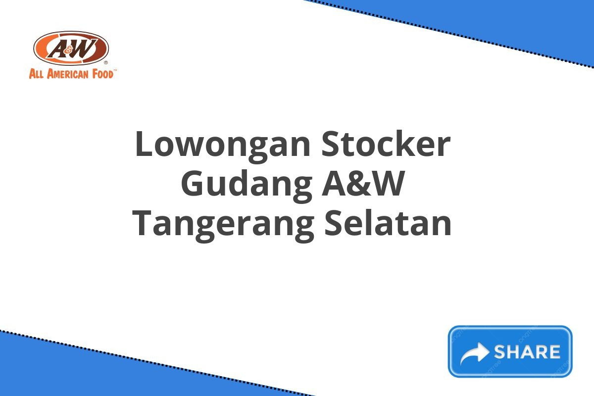 Lowongan Stocker Gudang A&W Tangerang Selatan