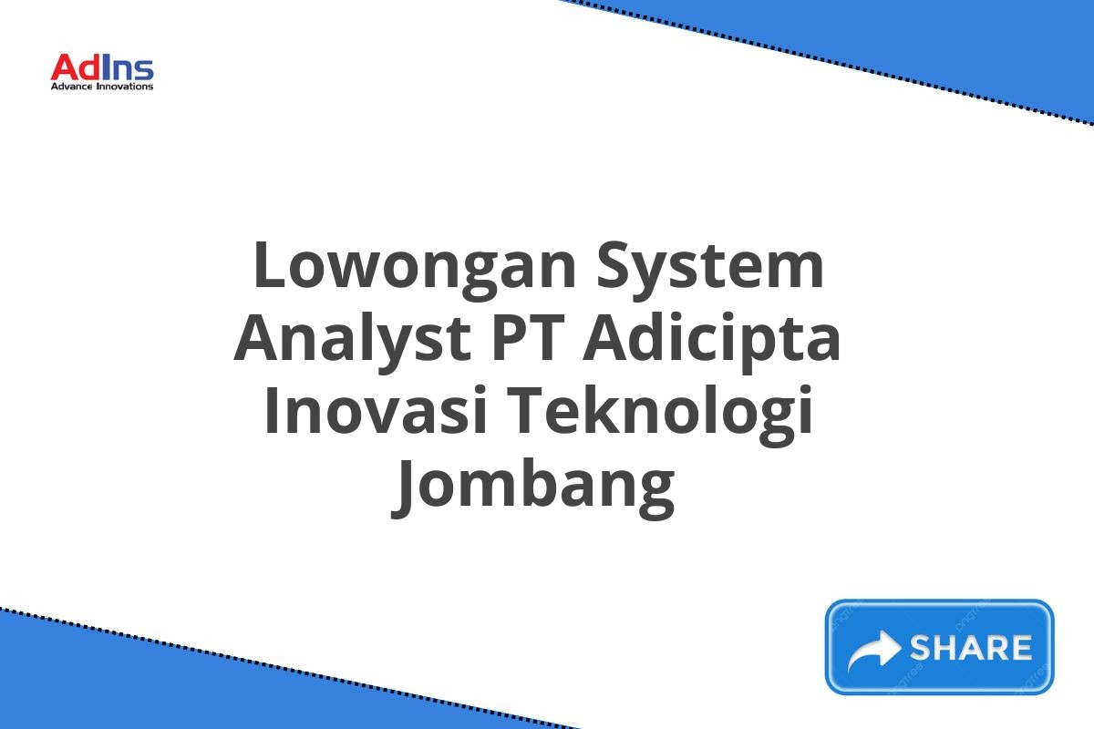 Lowongan System Analyst PT Adicipta Inovasi Teknologi Jombang