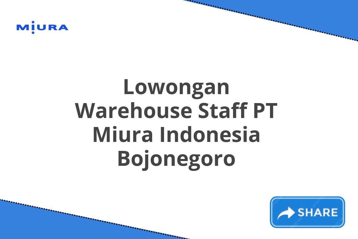 Lowongan Warehouse Staff PT Miura Indonesia Bojonegoro