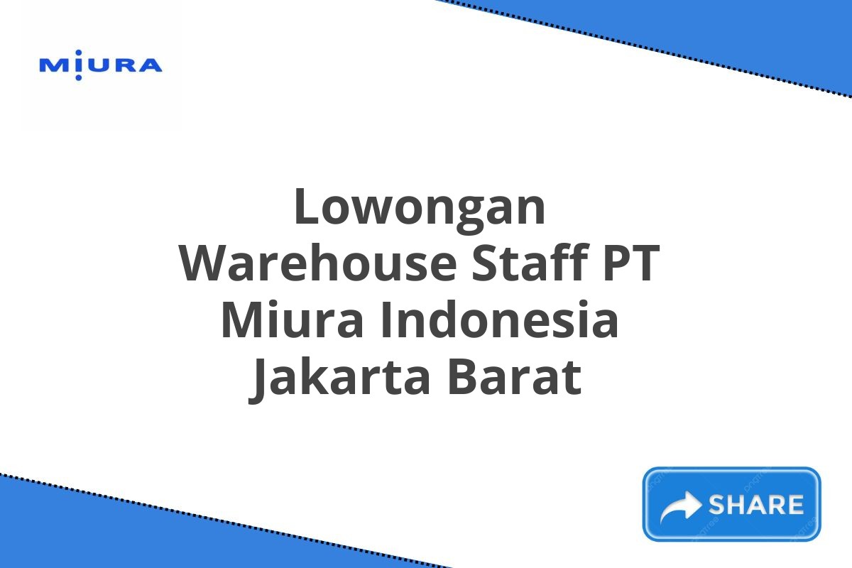 Lowongan Warehouse Staff PT Miura Indonesia Jakarta Barat