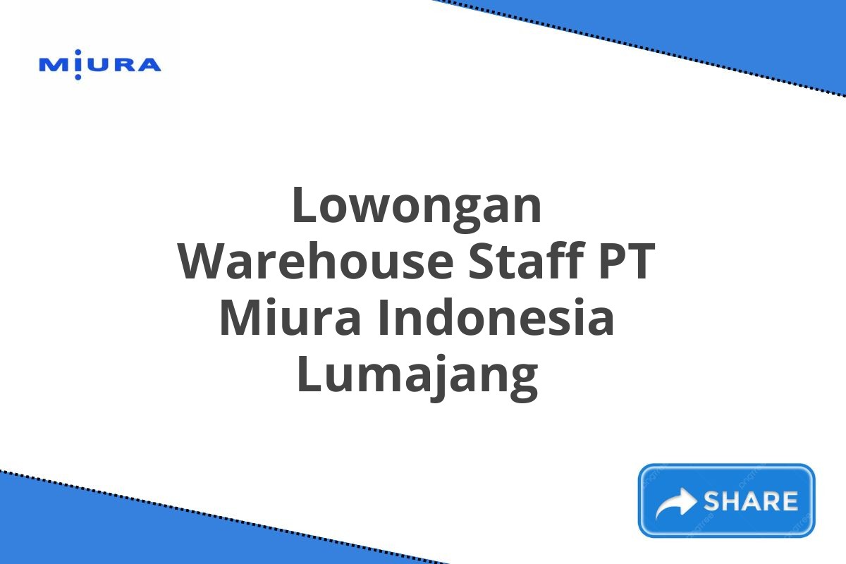 Lowongan Warehouse Staff PT Miura Indonesia Lumajang