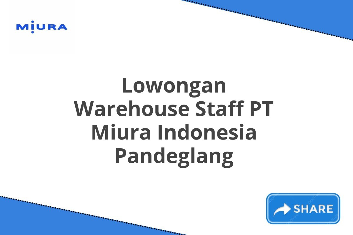 Lowongan Warehouse Staff PT Miura Indonesia Pandeglang