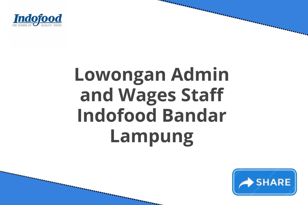 Lowongan Admin and Wages Staff Indofood Bandar Lampung