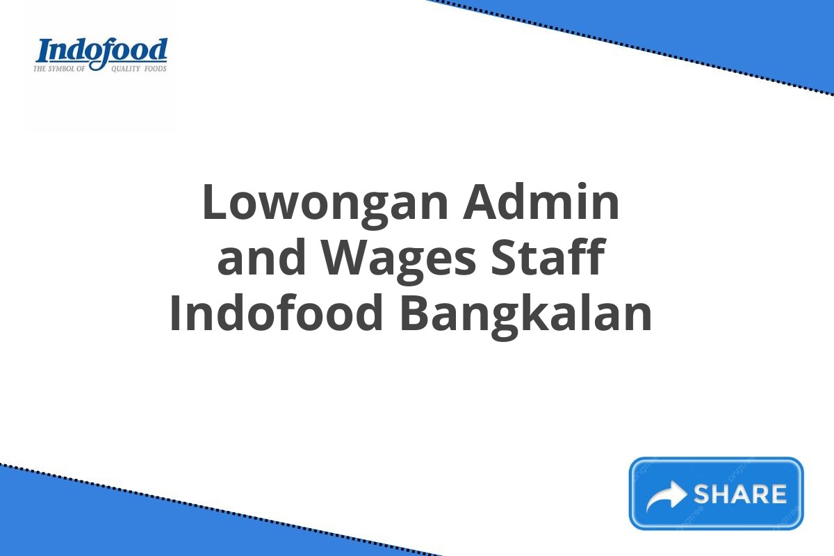 Lowongan Admin and Wages Staff Indofood Bangkalan