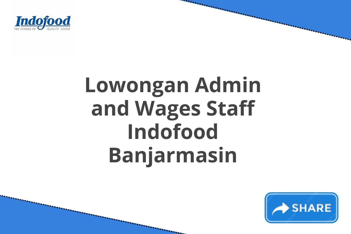 Lowongan Admin and Wages Staff Indofood Banjarmasin