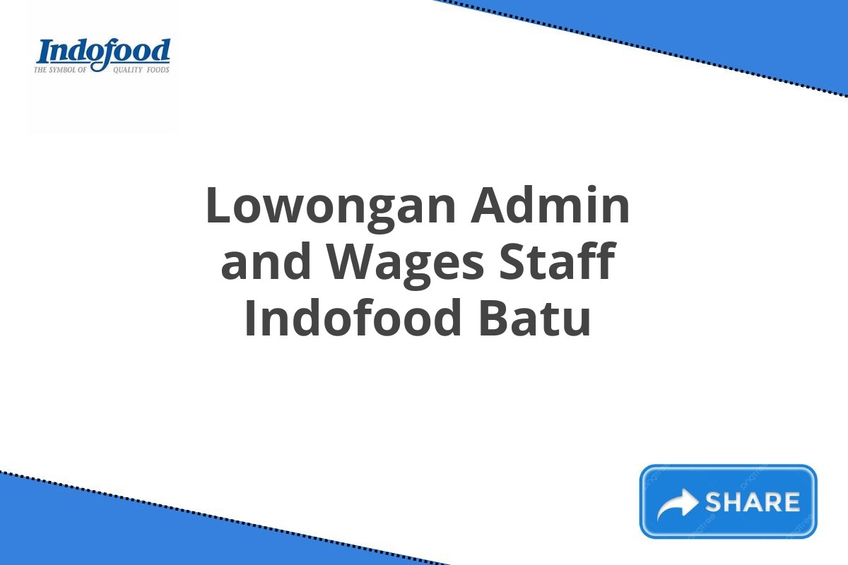 Lowongan Admin and Wages Staff Indofood Batu