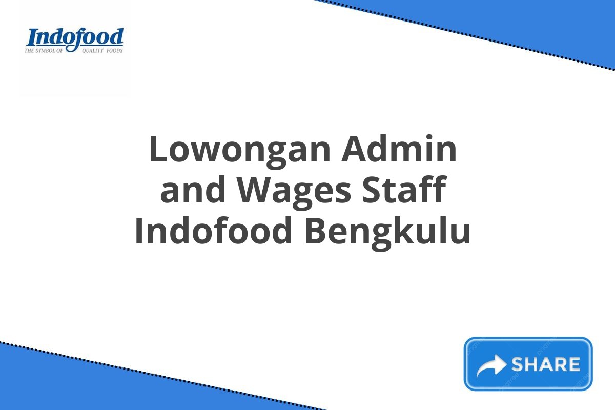 Lowongan Admin and Wages Staff Indofood Bengkulu