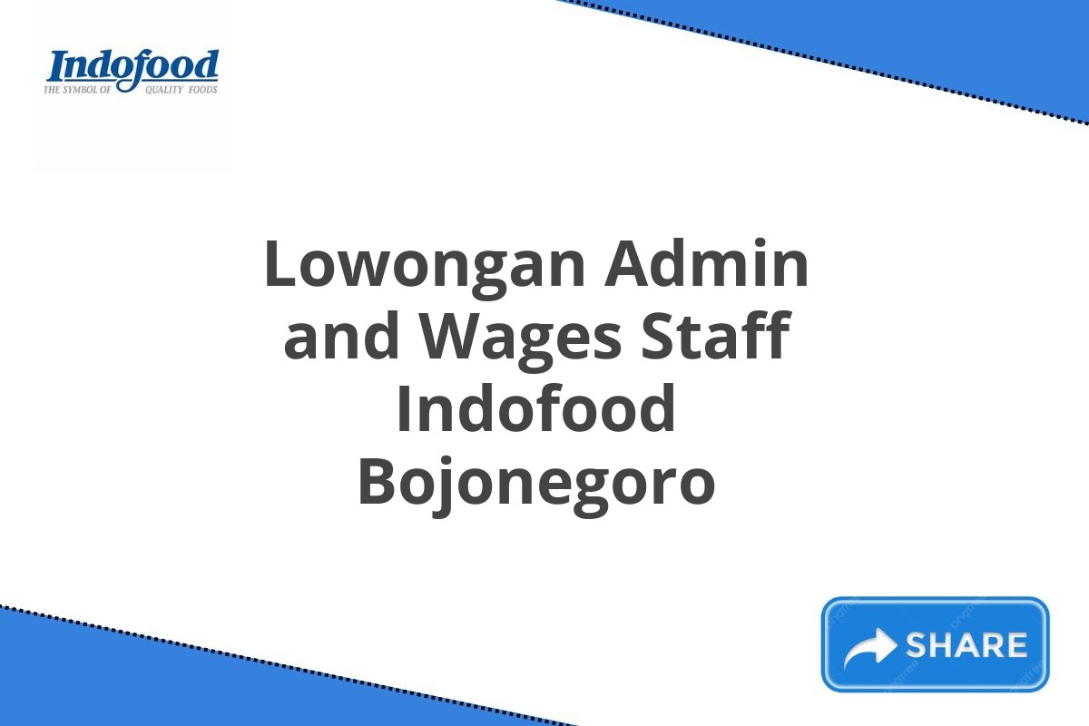 Lowongan Admin and Wages Staff Indofood Bojonegoro