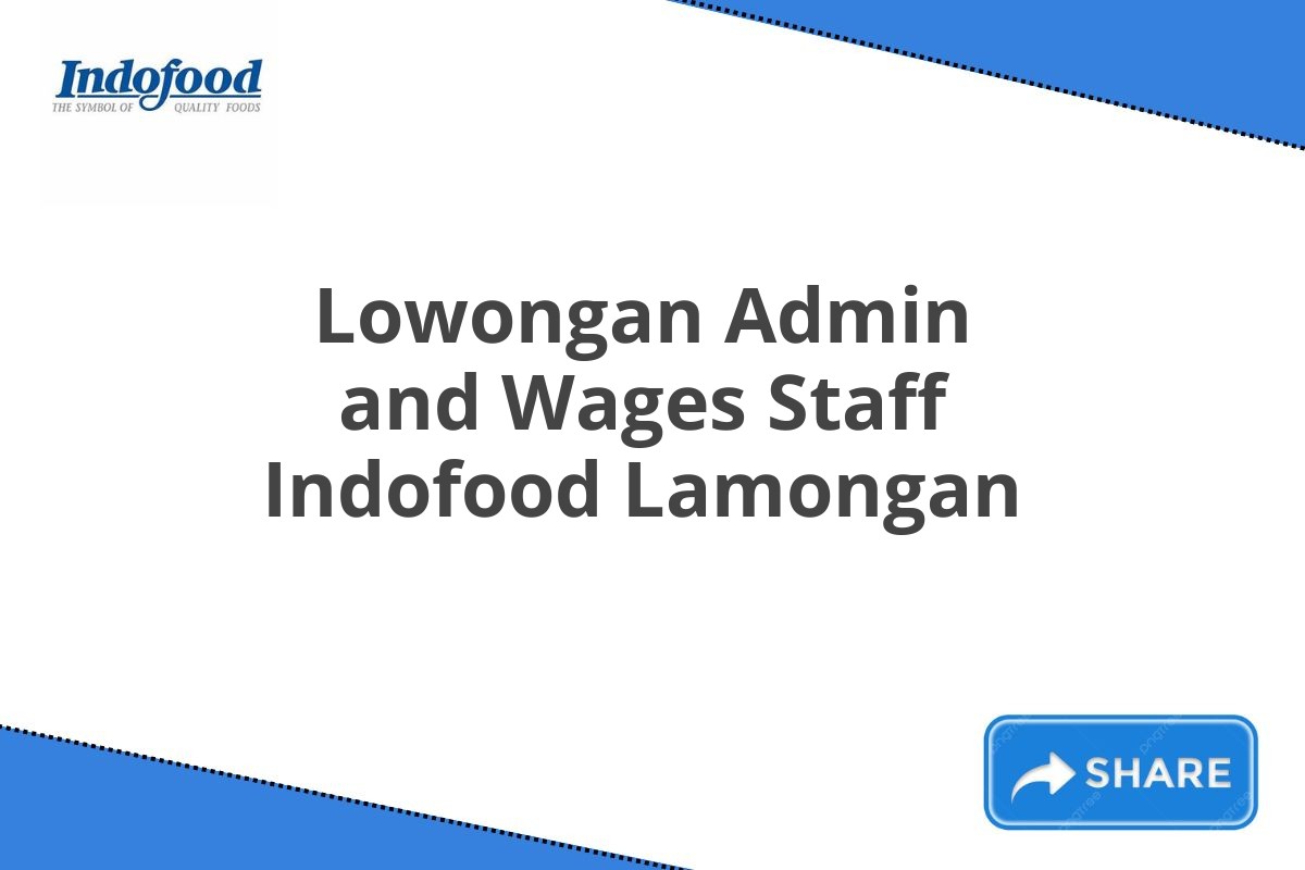 Lowongan Admin and Wages Staff Indofood Lamongan