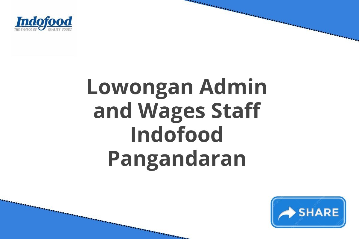 Lowongan Admin and Wages Staff Indofood Pangandaran