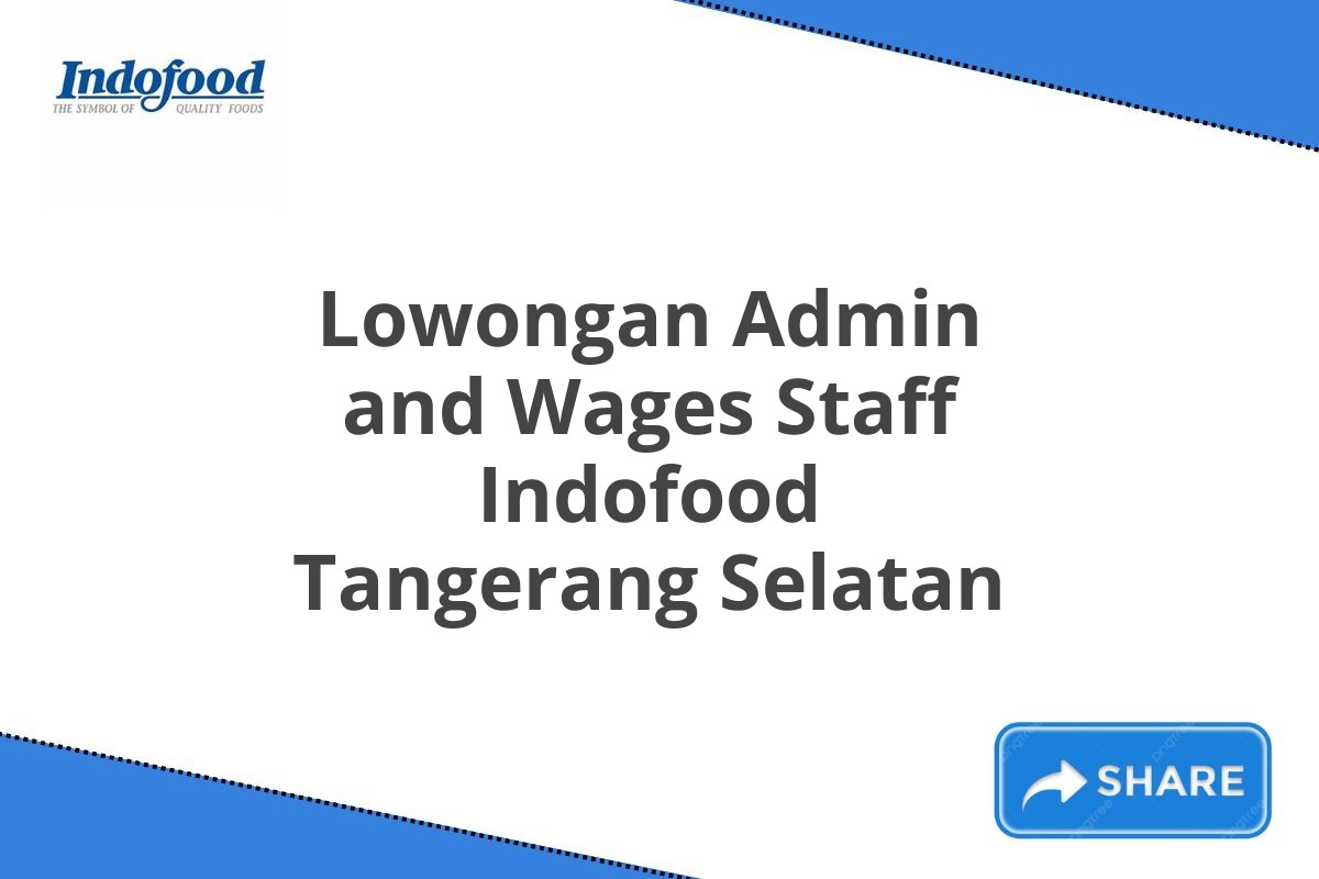 Lowongan Admin and Wages Staff Indofood Tangerang Selatan