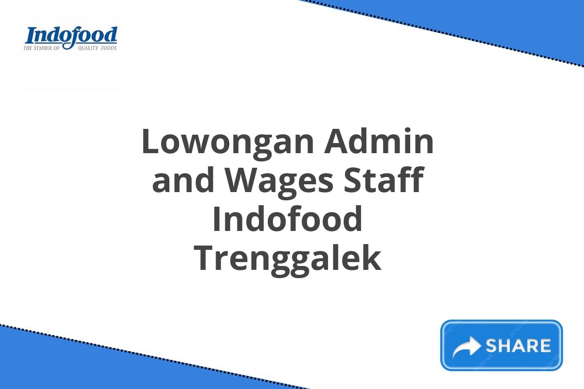 Lowongan Admin and Wages Staff Indofood Trenggalek