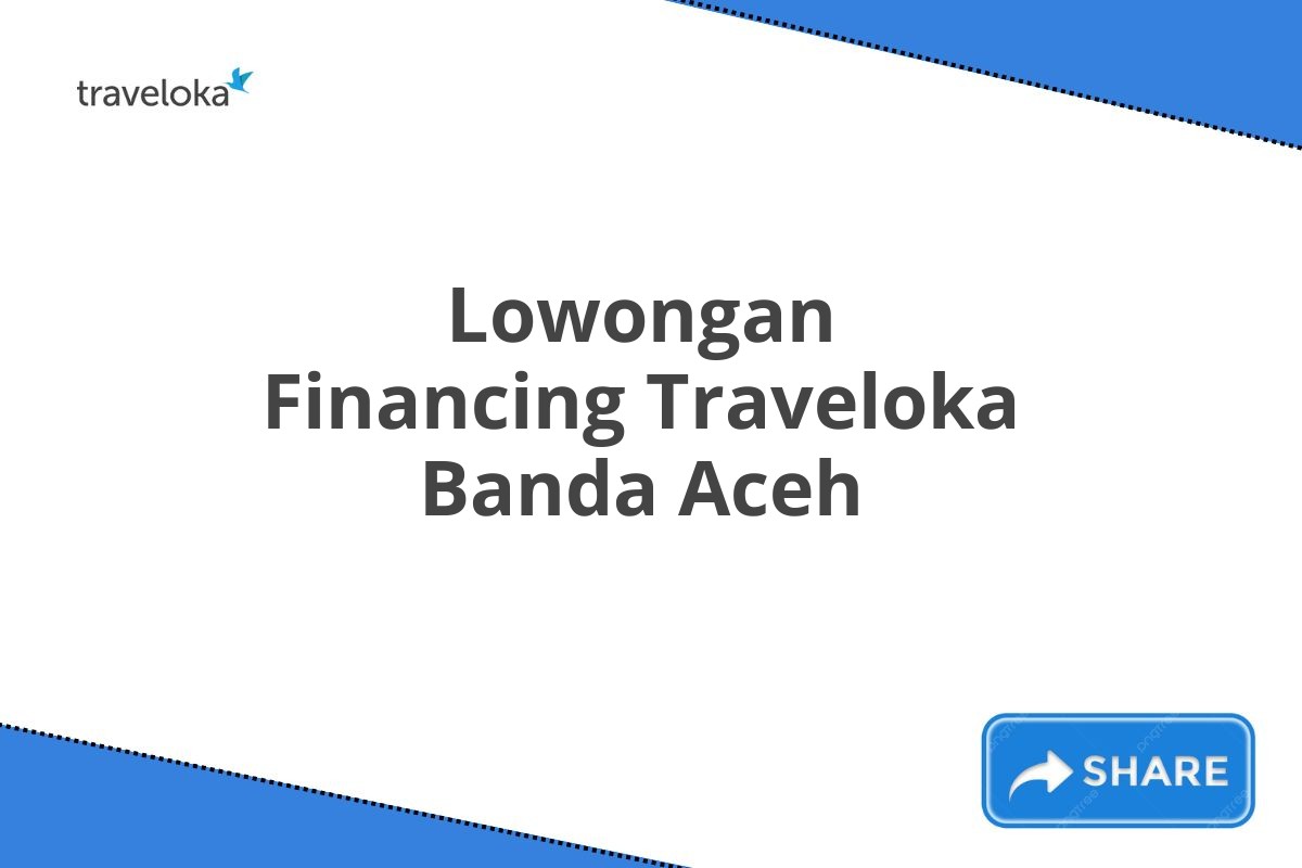 Lowongan Financing Traveloka Banda Aceh