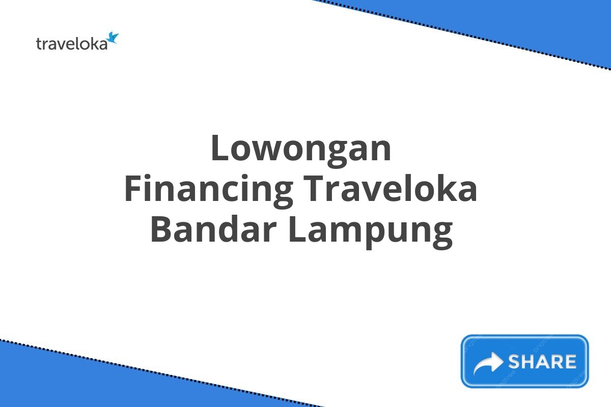 Lowongan Financing Traveloka Bandar Lampung