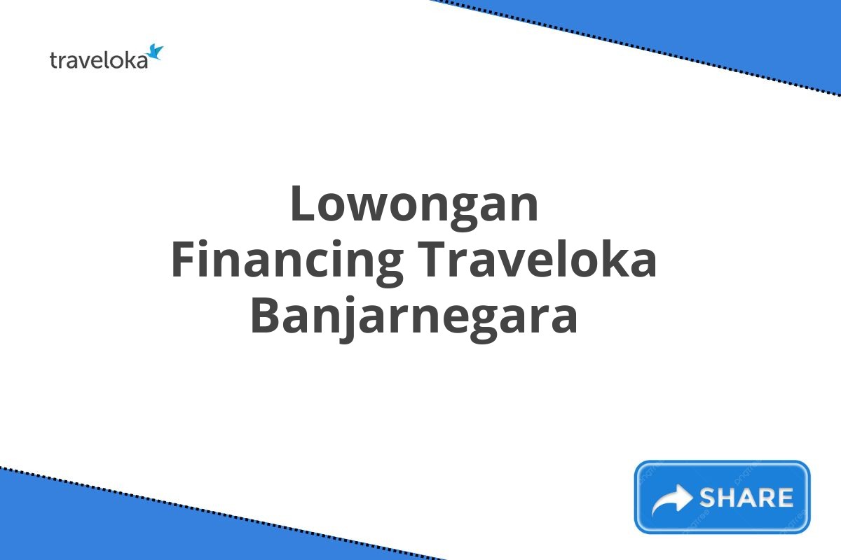 Lowongan Financing Traveloka Banjarnegara