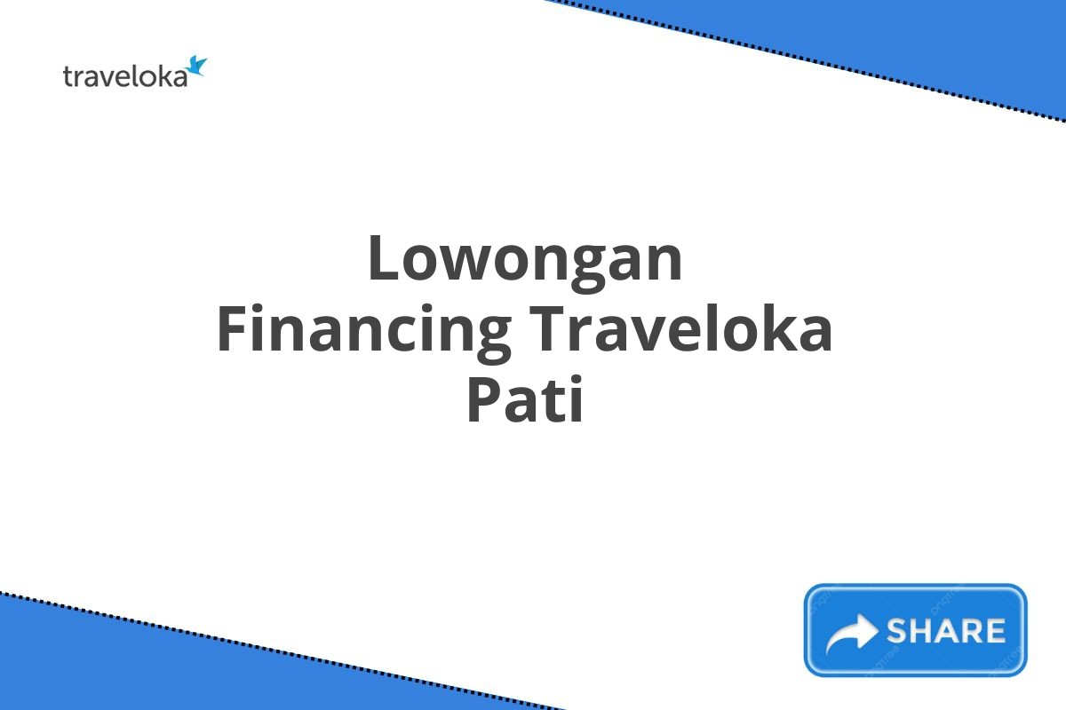 Lowongan Financing Traveloka Pati