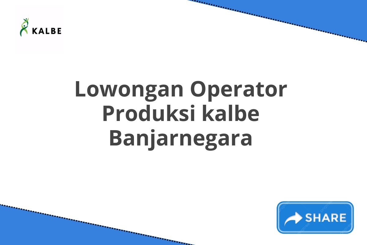 Lowongan Operator Produksi kalbe Banjarnegara