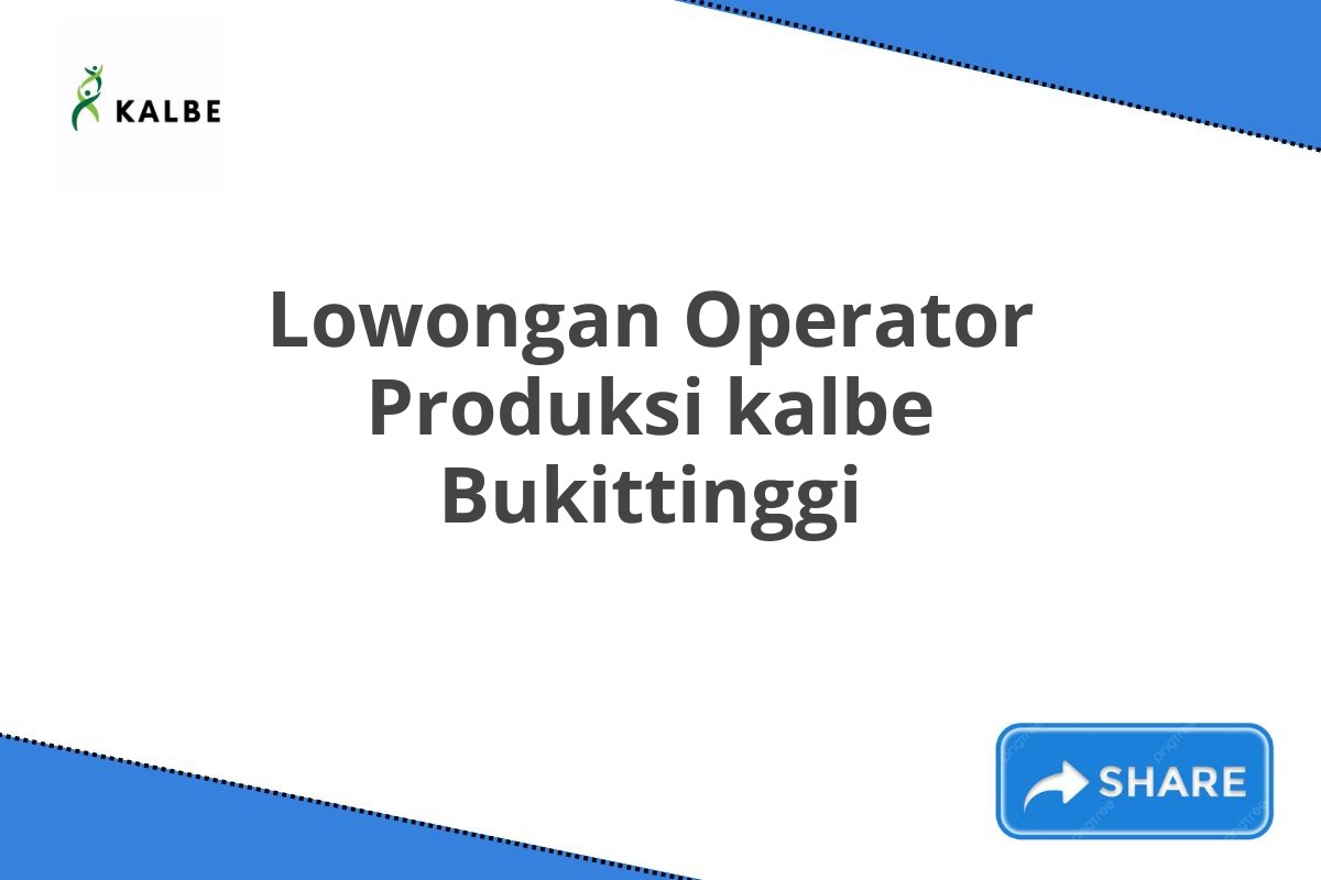 Lowongan Operator Produksi kalbe Bukittinggi