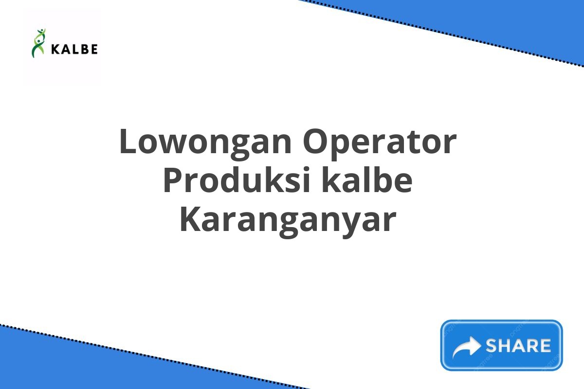 Lowongan Operator Produksi kalbe Karanganyar