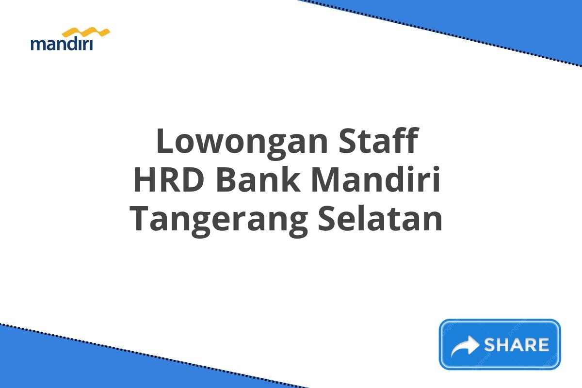 Lowongan Staff HRD Bank Mandiri Tangerang Selatan