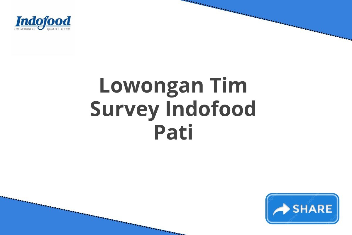 Lowongan Tim Survey Indofood Pati